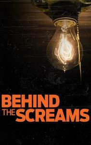 Behind the Screams