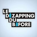 Le Dézapping du Before