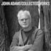 John Adams: Collected Works