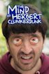 The Mind of Herbert Clunkerdunk