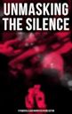 Unmasking the Silence - 17 Powerful Slave Narratives in One Edition: Memoirs of Frederick Douglass, Underground Railroad, 12 Years a Slave, Incidents in ... A Thousand Miles for Freedom and Many More