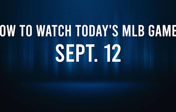 How to Watch MLB Baseball on Thursday, Sept. 12: TV Channel, Live Streaming, Start Times