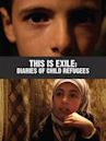 This Is Exile: Diaries of Child Refugees