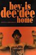 Hey! Is Dee Dee Home?