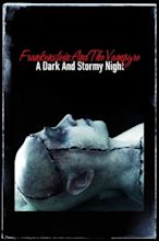 Frankenstein and the Vampyre: A Dark and Stormy Night (2014) - Watch ...