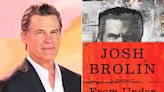 Josh Brolin Announces New ‘Un-Celebrity Memoir’ — See the Cover! (Exclusive)