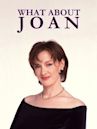 What About Joan