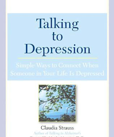 Talking to Depression: Simple Ways To Connect When Someone In Your Life Is Depressed