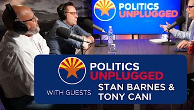 Politics Unplugged Podcast: Stan Barnes and Tony Cani