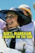 Beryl Markham: Shadow on the Sun