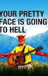 Your Pretty Face Is Going to Hell