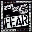 Have Another Beer with Fear