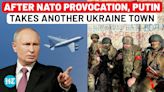 Putin Embarrasses NATO By Capturing Another Ukraine Town, Days After Chasing Off UK Jets | Russia