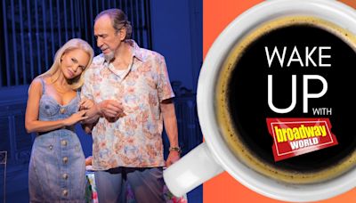 Wake Up With BroadwayWorld July 30, 2024