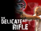 The Delicate Art of the Rifle