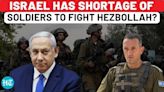 Israel Has Shortage Of Soldiers For Hezbollah War? Pulls Out Troops From Gaza Even As Hamas Regroups