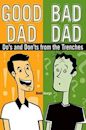 Good Dad / Bad Dad: The Do's and Don'ts from the Trenches