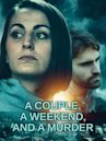 A Couple, a Weekend, and a Murder