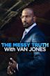 The Messy Truth With Van Jones