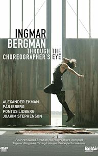 Ingmar Bergman through the Choreographer's eye