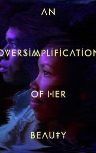 An Oversimplification of Her Beauty