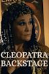 Cleopatra Backstage