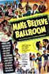 Make Believe Ballroom