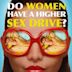 Do Women Have a Higher Sex Drive?