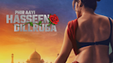 Taapsee Pannu’s Phir Aayi Hasseen Dillruba Teaser Trailer Released