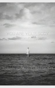 You Are Your Body/You Are Not Your Body