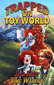 Josh Kirby... Time Warrior! Trapped on Toyworld