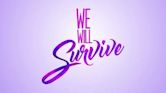 We Will Survive