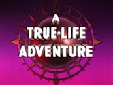 True-Life Adventures