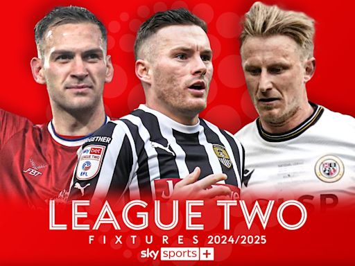 League Two 2024/25 fixtures, dates, schedule: Chesterfield vs Swindon begins season on Friday night on Sky Sports+