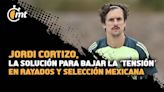 Jordi Cortizo, la solución para bajar la ‘tensión’ en Rayados y Selección Mexicana