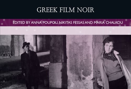 With World’s Cinema Traditions Under Increasing Scrutiny, Greek Film Noir Draws Some Deserved Attention