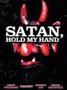 Satan, Hold My Hand