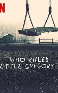 Who Killed Little Gregory?