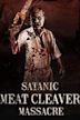 Satanic Meat Cleaver Massacre