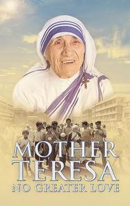 Mother Teresa: No Greater Love