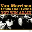 You Win Again (Van Morrison e Linda Gail Lewis)