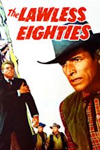 The Lawless Eighties (1957) - Posters — The Movie Database (TMDB)