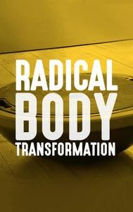 Radical Body Transformations