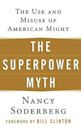 The Superpower Myth: The Use and Misuse of American Might