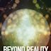 Beyond Reality