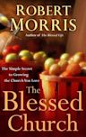 The Blessed Church: The Simple Secret to Growing the Church You Love