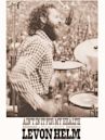 Ain't in It for My Health: A Film About Levon Helm