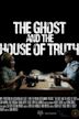 The Ghost and The House Of Truth