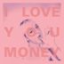 I Love You Money