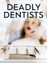 Deadly Dentists